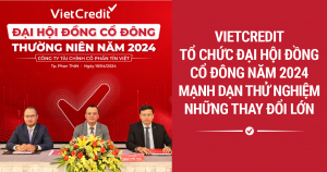 VietCredit tổ chức Đại hội đồng Cổ đông năm 2024 – Mạnh dạn thử nghiệm những thay đổi lớn