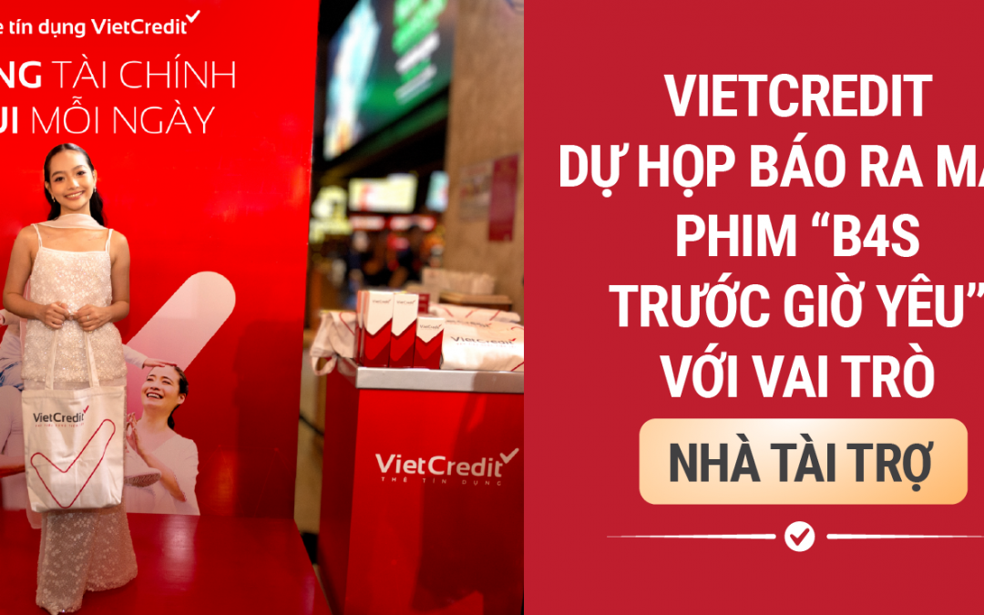 VietCredit dự họp báo ra mắt phim “B4S – Trước giờ yêu” với vai trò nhà tài trợ