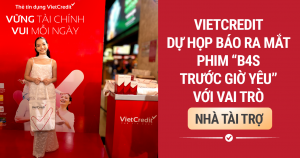 VietCredit dự họp báo ra mắt phim “B4S – Trước giờ yêu” với vai trò nhà tài trợ